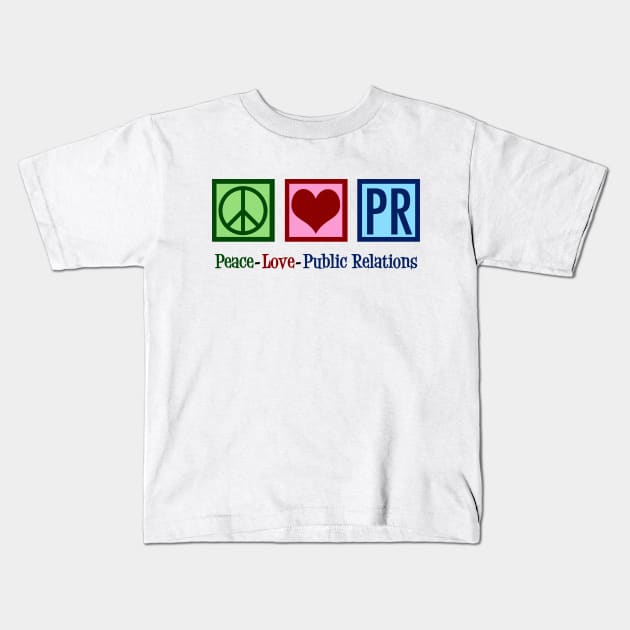 Peace Love Public Relations Kids T-Shirt by epiclovedesigns